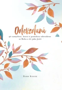 Odevzdaná 40 zamyšlení, která ti pomohou odevzdávat se Bohu a žít jako Ježíš