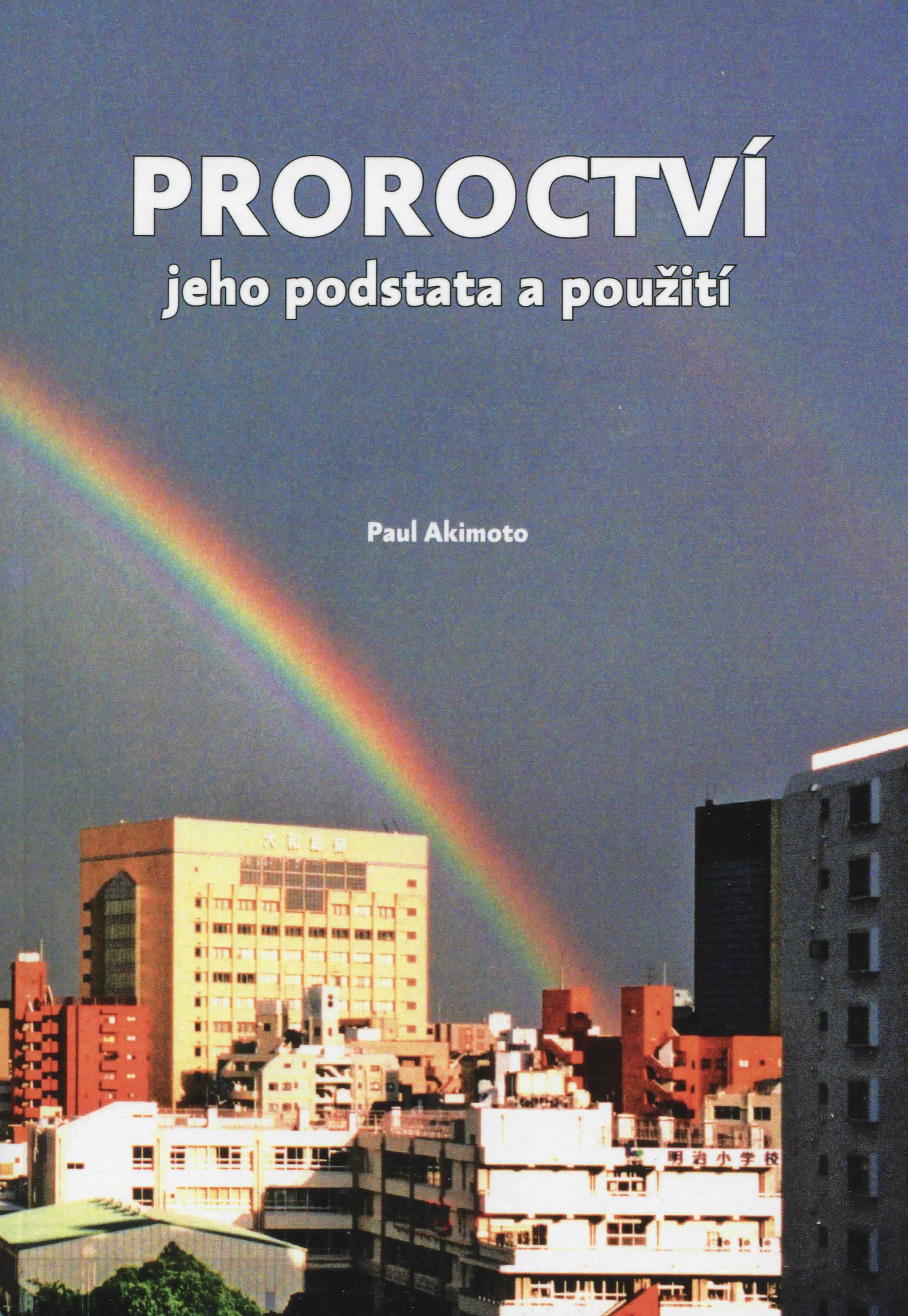 Proroctví - jeho podstata a použití-Paul Akimoto