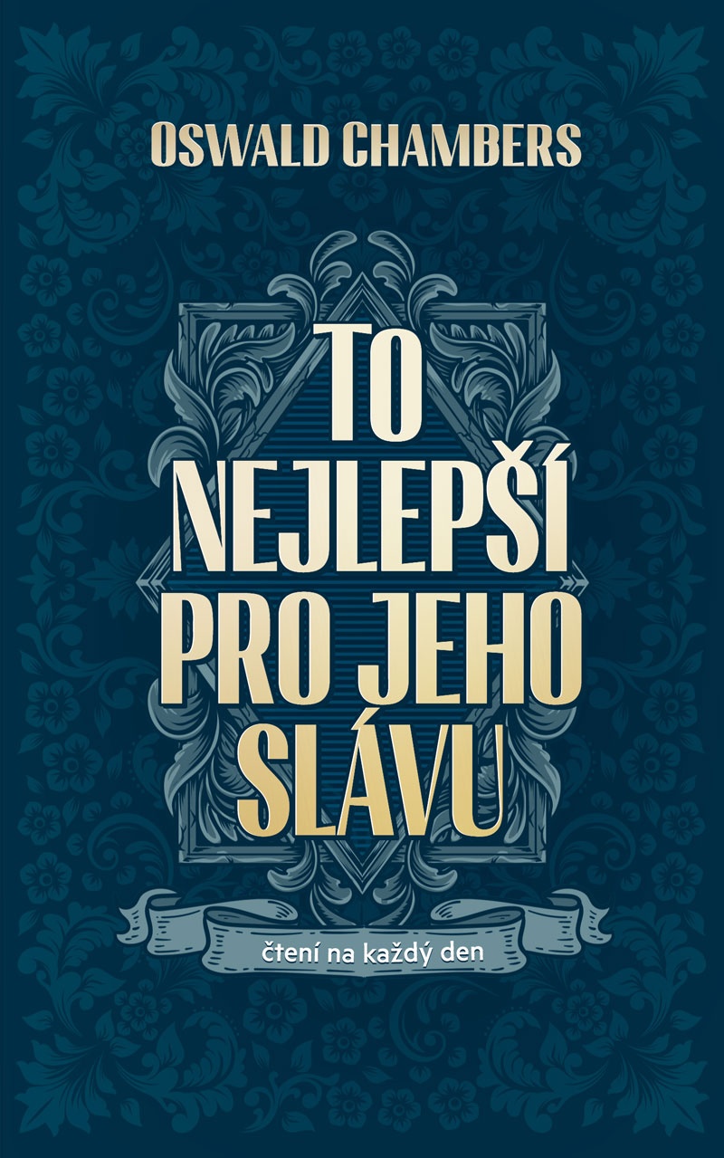 To nejlepší pro jeho slávu - Oswald Chambers