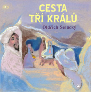 Cesta tří králů Novinka Doporučujeme -Oldřich Selucký