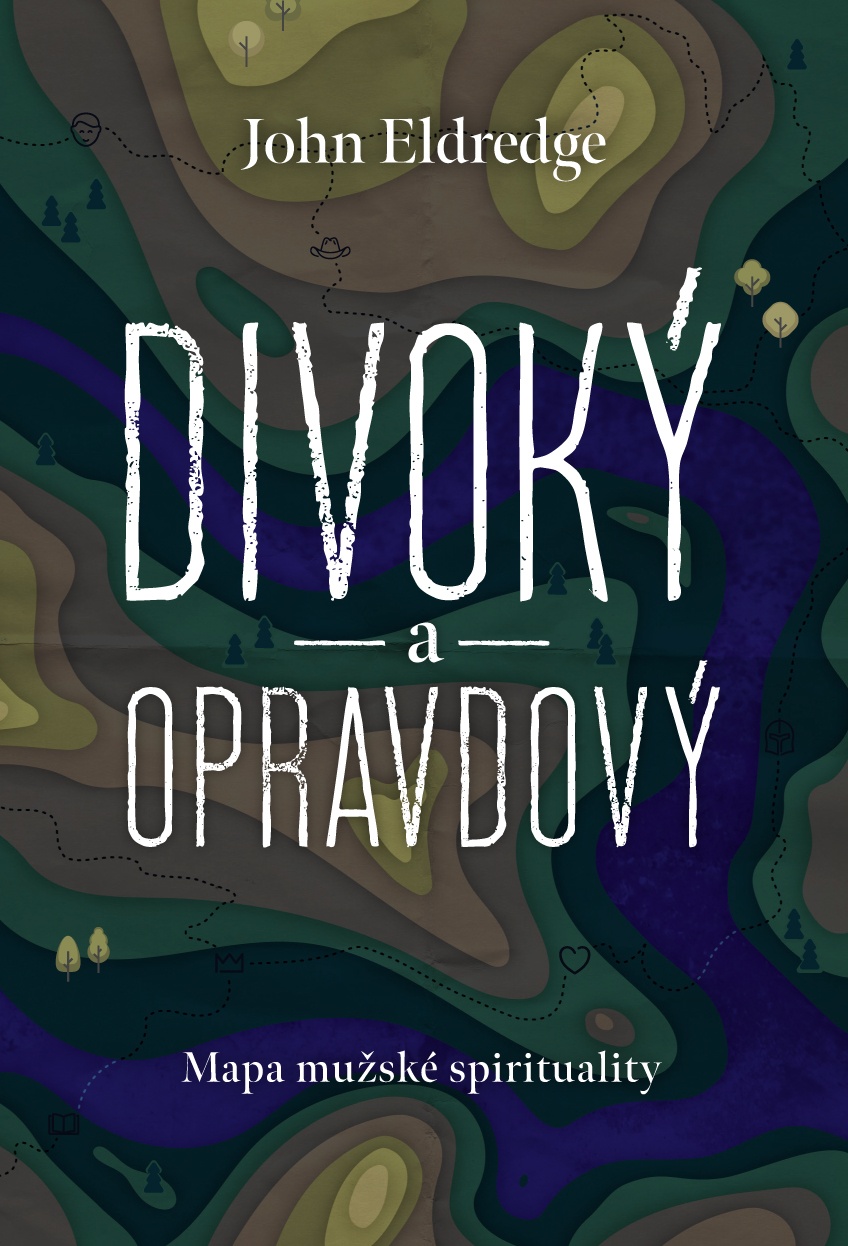 Divoký a opravdový - John Eldredge