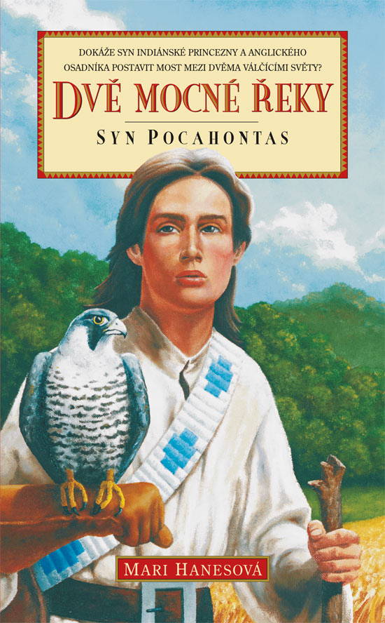 Dvě mocné řeky - Syn Pocahontas -Mari Hanesová