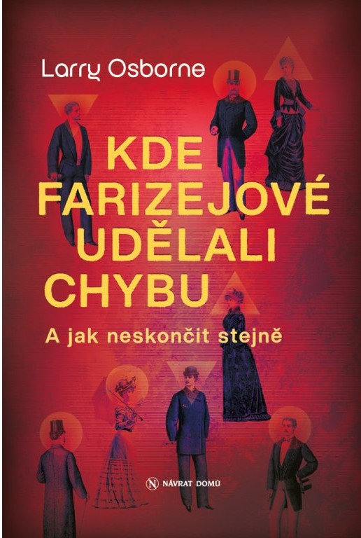 Kde farizejové udělali chybu - Larry Osborne