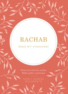 Rachab – rudá nit vykoupení Nancy DeMoss Wolgemuth