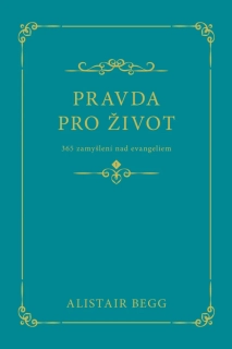 Alistair Begg  - Pravda pro život