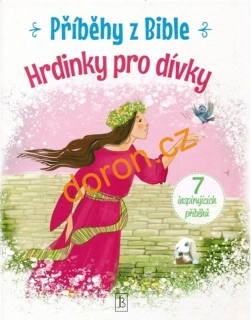 Hrdinky pro dívky. Příběhy z Bible