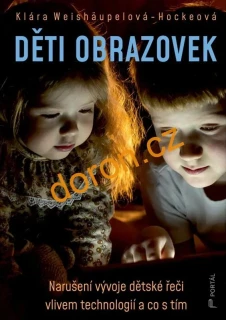 Děti obrazovek. Narušení vývoje dětské řeči vlivem technologií a co s tím