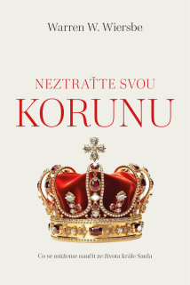 Neztraťte svou korunu  :Povzbuzení pro všední dny a těžké chvíle  -  Warren W. Wiersbe