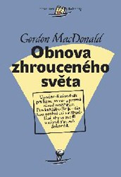 Obnova zhrouceného světa -Gordon MacDonald