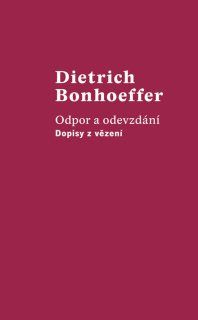 Odpor a odevzdání: Dopisy z vězení  - Dietrich Bonhoeffer