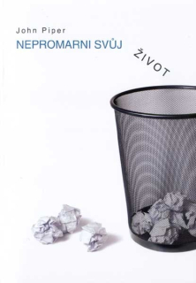 Piper John - Nepromarni svůj život
