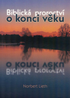 Biblická proroctví o konci věků - Norbert Lieth