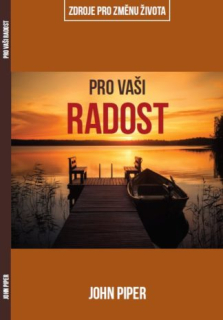 Pro vaši radost - John Piper