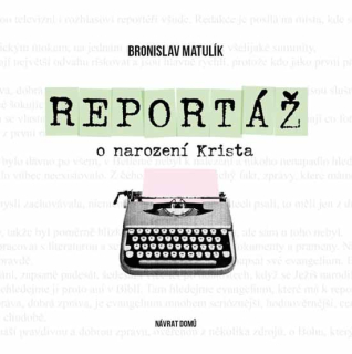 Reportáž o narození Krista - Bronislav Matulík