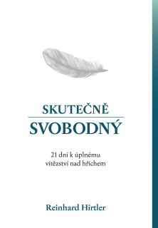 Skutečně svobodný -  21 dní k úplnému vítězství nad hříchem  -  Reinhard Hirtler