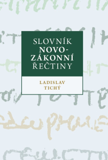 Slovník novozákonní řečtiny -  Ladislav Tichý