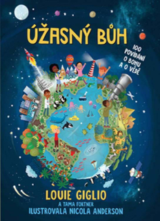 Úžasný Bůh 100 povídání o Bohu a o vědě Loulie Giglio