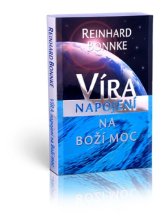 Bonnke Reinhard - Víra: Napojení na Boží moc