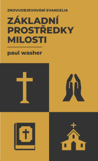Základní prostředky milosti -  Paul Washer