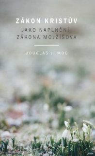 Zákon Kristův jako naplnění zákona Mojžíšova -  Moo Douglas J.