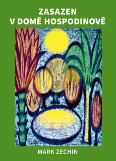 Zasazen v domě Hospodinově  - Mark Zechin