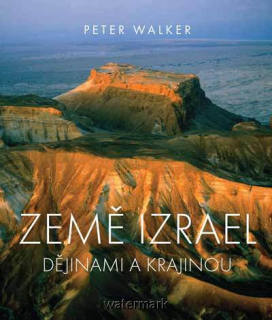 Země Izrael - Dějinami a krajinou-Peter Walker