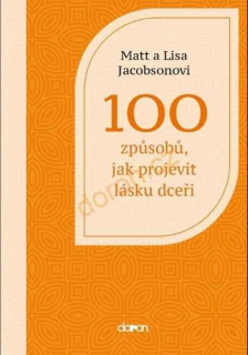 100 způsobů, jak projevit lásku dceři -Matt a Lisa Jacobsonovi
