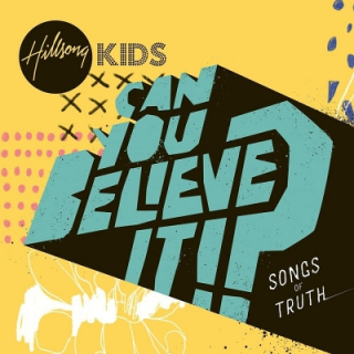 CD- Hillsong Kids - Can You Believe It !? Songs of Truth