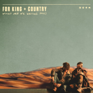 CD-For King & Country - What Are We Waiting For?