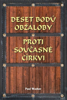 Deset bodů obžaloby proti současné církvi - Paul Washer