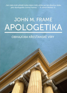 Apologetika obhajoba křesťanské víry - John Frame