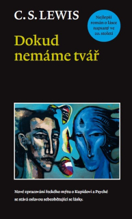 Dokud nemáme tvář - C. S. Lewis