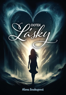 Dotek lásky -  Alena Soukupová