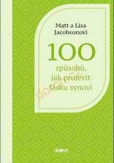 100 způsobů, jak projevit lásku synovi -Matt a Lisa Jacobsonovi