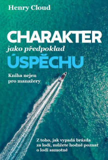 Charakter jako předpoklad úspěchu-Henry Cloud