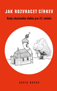 Jak rozvracet církev Rady zkušeného ďábla pro 21. století  -   David Novák