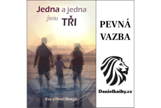 Jedna a jedna jsou tři (pevná vazba) -Eva a Pavel Dolejší