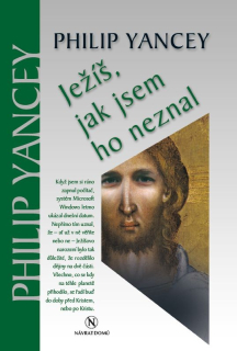 Ježíš, jak jsem ho neznal -  Philip Yancey