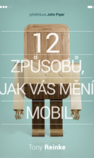 12 způsobů, jak vás mění mobil  - Tony Reinke
