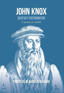 John Knox -  Timoteus Blahoslav Kašpar
