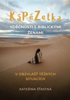 KáPéZetka vděčnosti s biblickými ženami v obzvlášť těžkých situacích - Kateřina Šťastná