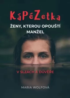 KáPéZetka ženy, kterou opouští manžel V slzách a důvěře -  Maria Wolfová