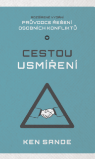 Ken Sande - Cestou usmíření -  Průvodce řešením osobních konfliktů
