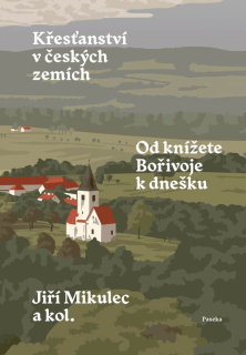 Křesťanství v českých zemích  -Jiří Mikulec a spol.