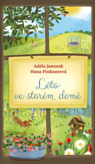 Léto ve starém domě  - Hana Pinknerová, Adéla Jaworek