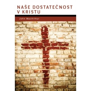 MacArthur John - Naše dostatečnost v Kristu