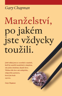 Manželství, po jakém jste vždycky toužili -  Gary Chapman