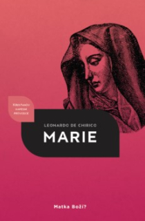 Marie, matka Boží? Křesťanův kapesní průvodce  -  Leonardo de Chirico