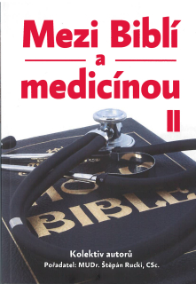 Mezi Biblí a medicínou II Kolektiv autorů, Pořadatel: MUDr.Štěpá