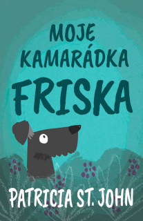 Moje kamarádka Friska -   Patricia St. John